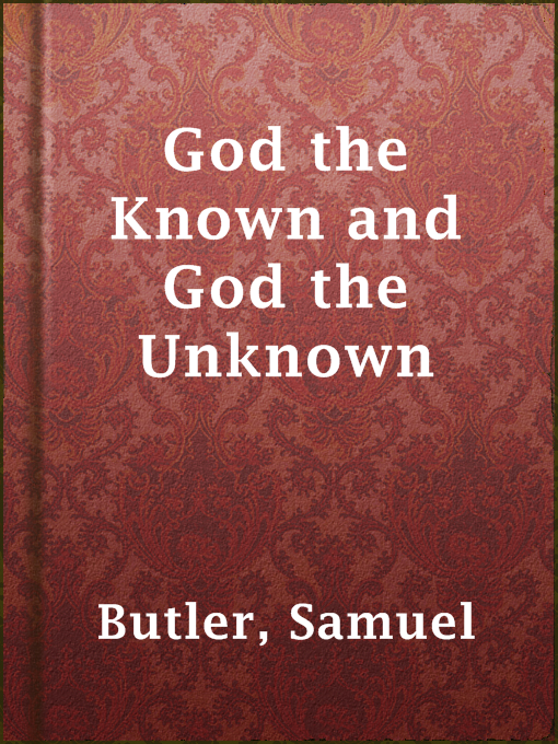 Title details for God the Known and God the Unknown by Samuel Butler - Available